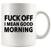 Fuck Off I Mean Good Morning Ceramic Mug 11 oz White - Panvola