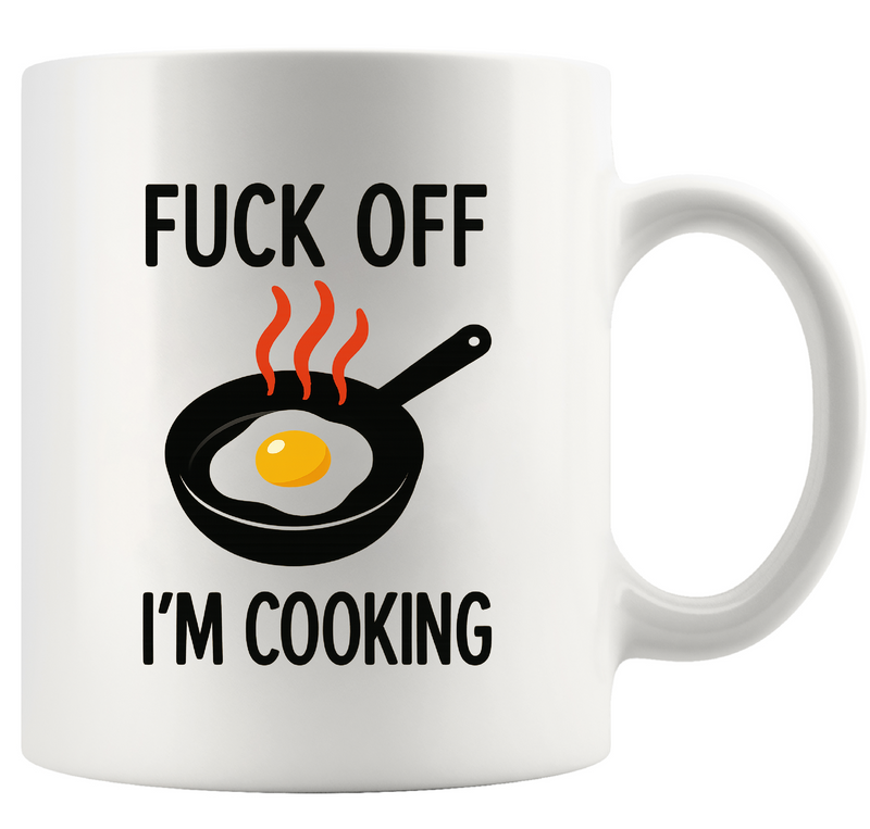 Fuck Off I’m Cooking Ceramic Mug 11 oz White
