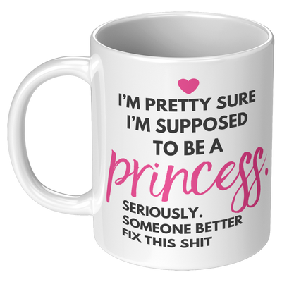 Funny_Princess_Gift_-_Im_Supposed_To_Be_11oz_White_LH_Mockup.png