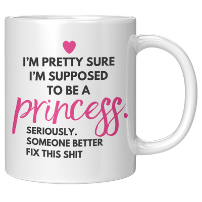 Funny_Princess_Gift_-_Im_Supposed_To_Be_11oz_White_RH_Mockup.png