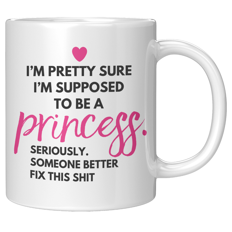 Funny_Princess_Gift_-_Im_Supposed_To_Be_11oz_White_RH_Mockup.png