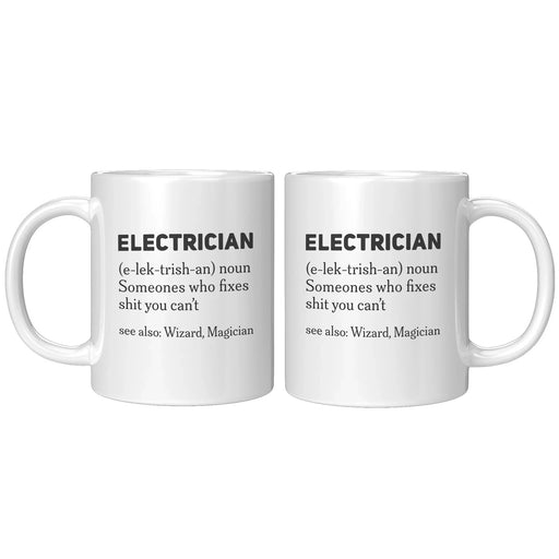 Gift For Electrician Definition Someone Who Fixes S*** You Can't Coffee Mug 11 oz - Panvola