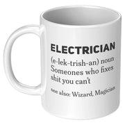 Gift For Electrician Definition Someone Who Fixes S*** You Can't Coffee Mug 11 oz - Panvola