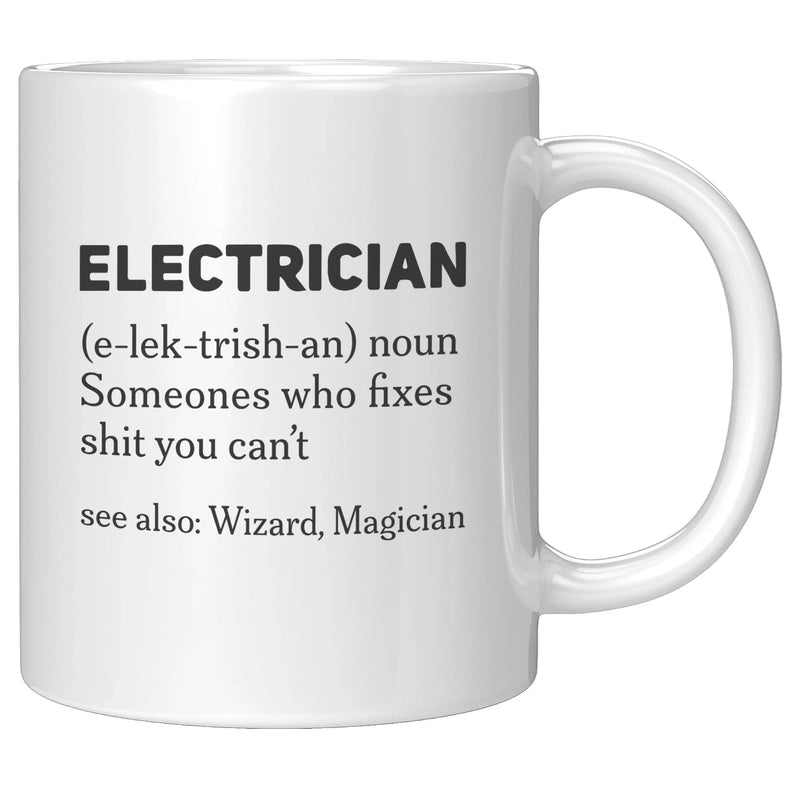 Gift For Electrician Definition Someone Who Fixes S*** You Can't Coffee Mug 11 oz - Panvola