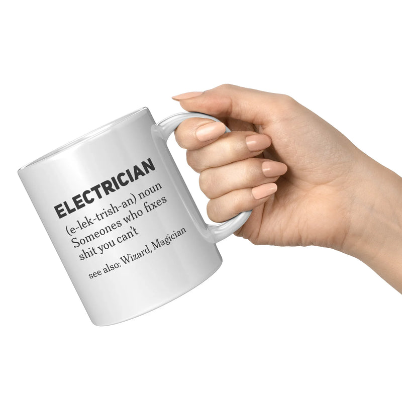 Gift For Electrician Definition Someone Who Fixes S*** You Can't Coffee Mug 11 oz - Panvola
