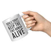 Goals Today Keep The Tiny Human Alive Coffee Mug 11 oz - Gifts for Mom - Panvola