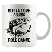 Gotta Love A Good Pole Dance Ceramic Mug 11 oz White - Panvola