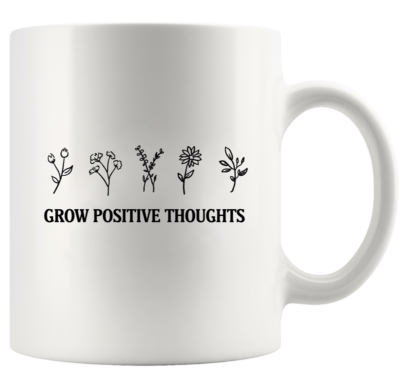 Grow Positive Thoughts Ceramic Mug 11 oz White