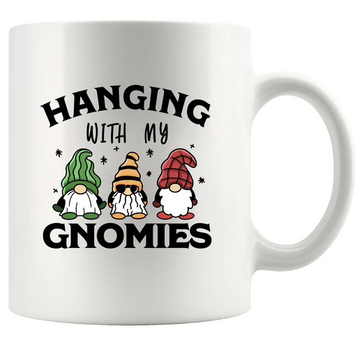 Hanging With My Gnomies Ceramic Mug 11 oz White - Panvola