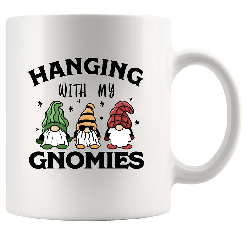 Hanging With My Gnomies Ceramic Mug 11 oz White