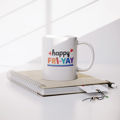Happy Fri-Yay Ceramic Mug 11 oz White