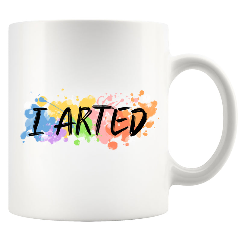 I Arted Artist Ceramic Mug 11 oz White