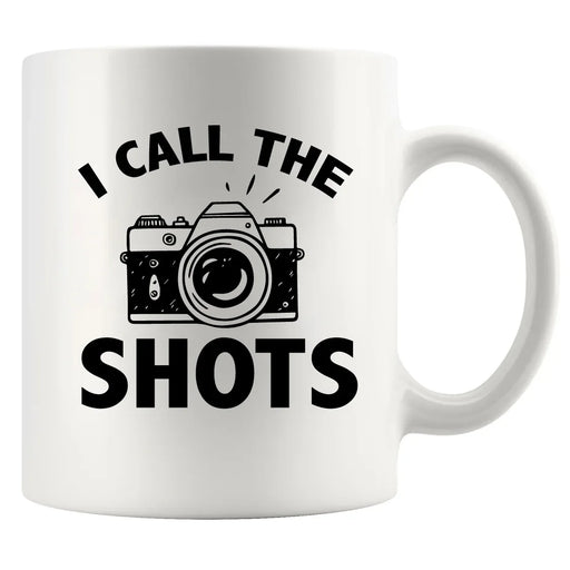 I Call The Shots Ceramic Mug 11 oz White - Panvola