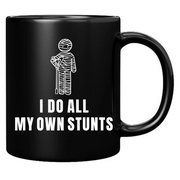 I Do All My Own Stunts Ceramic Mug 11 oz Black - Panvola