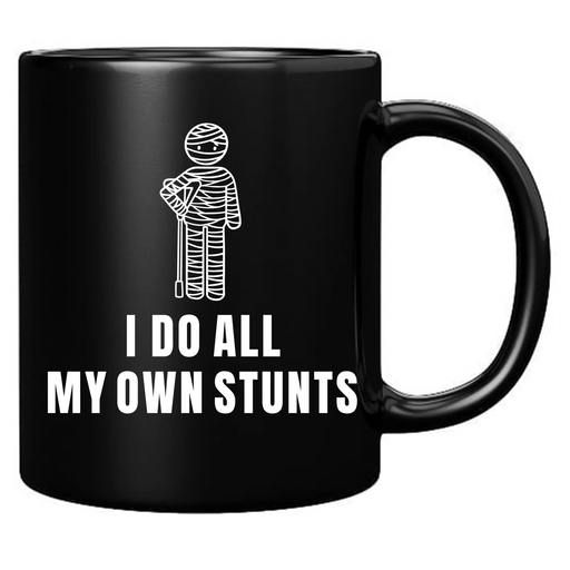I Do All My Own Stunts Ceramic Mug 11 oz Black - Panvola