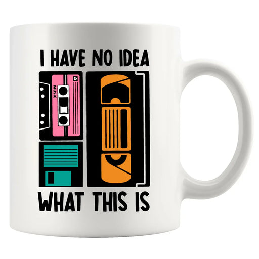I Have No Idea What This Is Ceramic Mug 11 oz White - Panvola