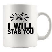 I Will Stab You Ceramic Mug 11 oz White - Panvola