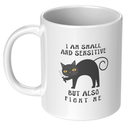 I_Am_Small_And_Sensitive_But_Also_Fight__11oz_White_LH_Mockup.png_2681419
