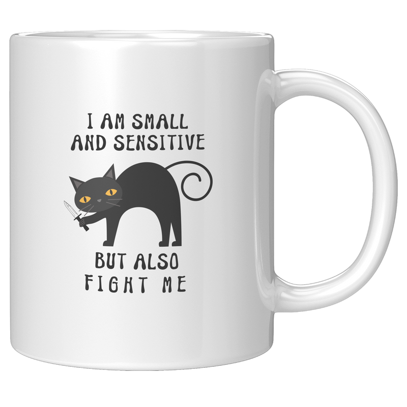 I_Am_Small_And_Sensitive_But_Also_Fight__11oz_White_RH_Mockup.png_2681417