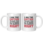 I Am The Captain To Save Time Let Us Assume I'm Always Right Mug 11 oz White - Panvola