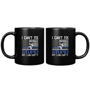 I Can't Fix Stupid But I Can Cuff It Police Mug 11 oz Black - Panvola