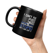 I Can't Fix Stupid But I Can Cuff It Police Mug 11 oz Black - Panvola