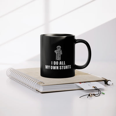 I Do All My Own Stunts Ceramic Mug 11 oz Black