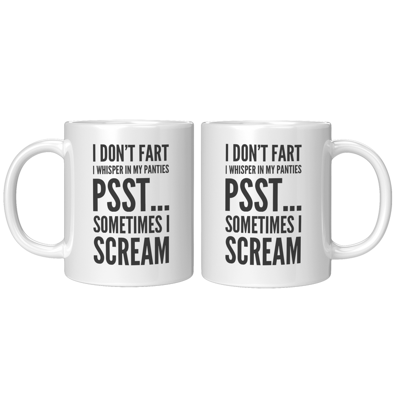 I_Dont_Fart_I_Whisper_In_My_Panties_I_S_11oz_White_FrontBack_Mockup.png