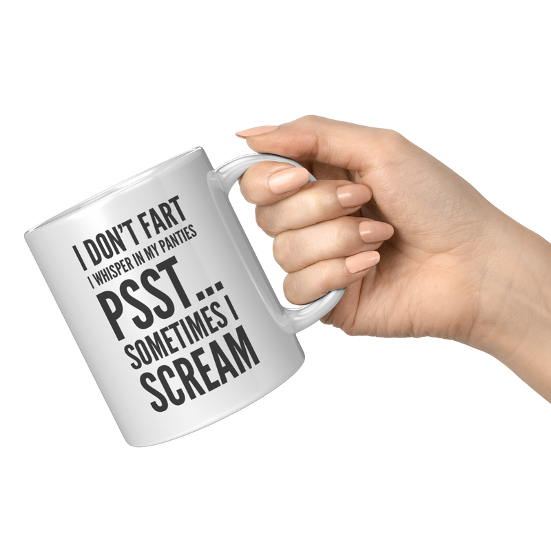I_Dont_Fart_I_Whisper_In_My_Panties_I_S_11oz_White_RH_Model_Mockup.png