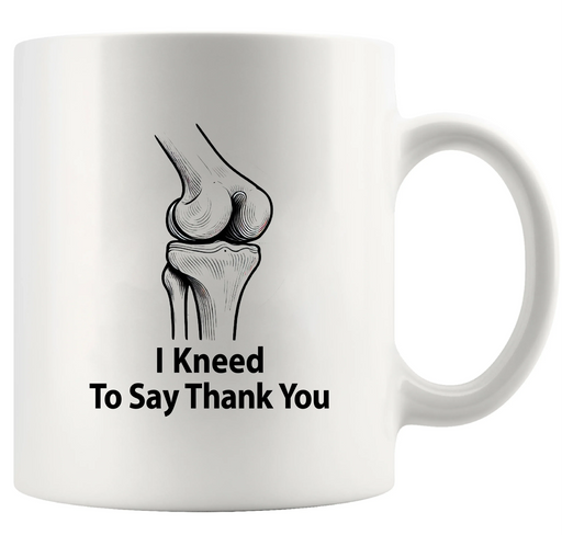 I Kneed To Say Thank You Ceramic Mug 11 oz White - Panvola