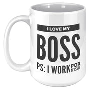 I Love My Boss PS I Work For Myself Coffee Mug 15 oz White - Panvola