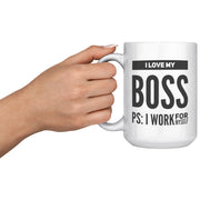 I Love My Boss PS I Work For Myself Coffee Mug 15 oz White - Panvola