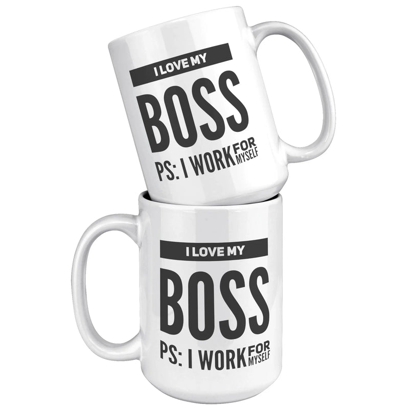 I Love My Boss PS I Work For Myself Coffee Mug 15 oz White - Panvola