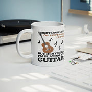I Might Look Like I'm Listening To You But In My Head I'm Playing My Guitar Ceramic Mug 11 oz White - Panvola