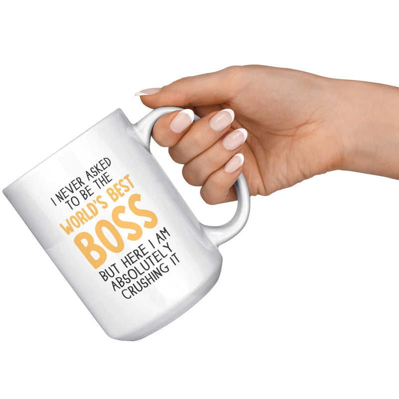 I Never Asked To Be The World's Best Boss Coffee Mug 15 oz White - Panvola