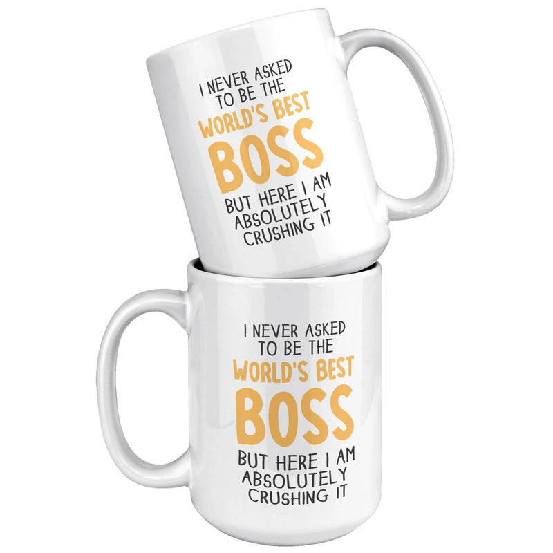I Never Asked To Be The World's Best Boss Coffee Mug 15 oz White - Panvola