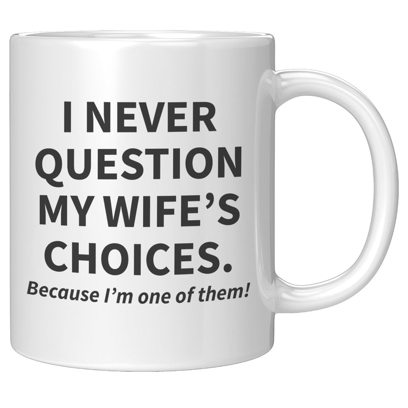 I Never Question My Wife&