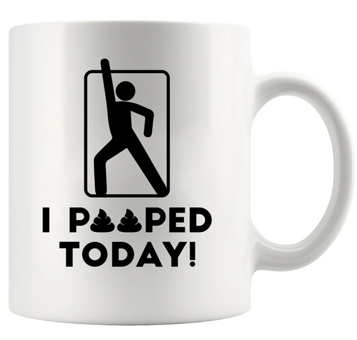 I Pooped Today Ceramic Mug 11 oz White - Panvola