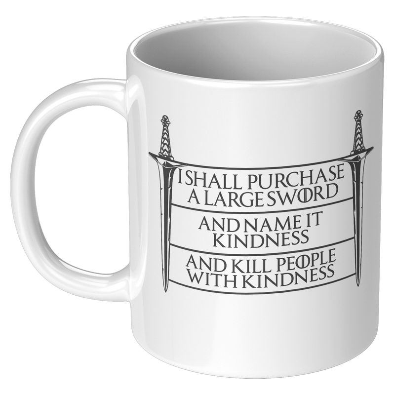 I_Shall_Purchase_A_Large_Sword_Kill_Peop_11oz_White_LH_Mockup.png_15724807