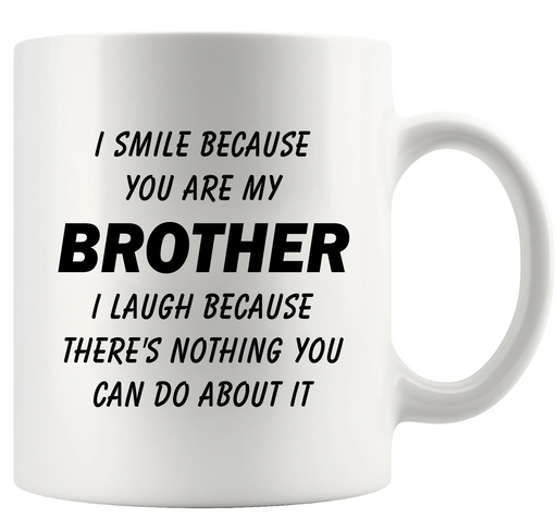 I Smile Because You Are My Brother Ceramic Mug 11 oz White - Panvola