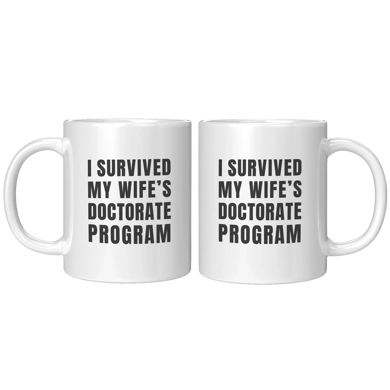 I Survived My Wife’s Doctorate Program Ceramic Mug 11 oz White - Panvola