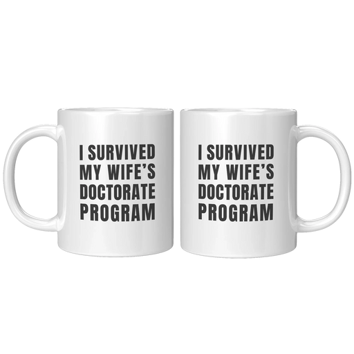I Survived My Wife’s Doctorate Program Ceramic Mug 11 oz White - Panvola