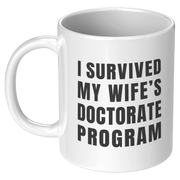 I Survived My Wife’s Doctorate Program Ceramic Mug 11 oz White - Panvola