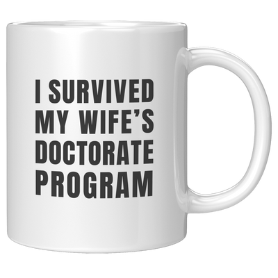 I_Survived_My_Wifes_Doctorate_Program_11oz_White_RH_Mockup.png