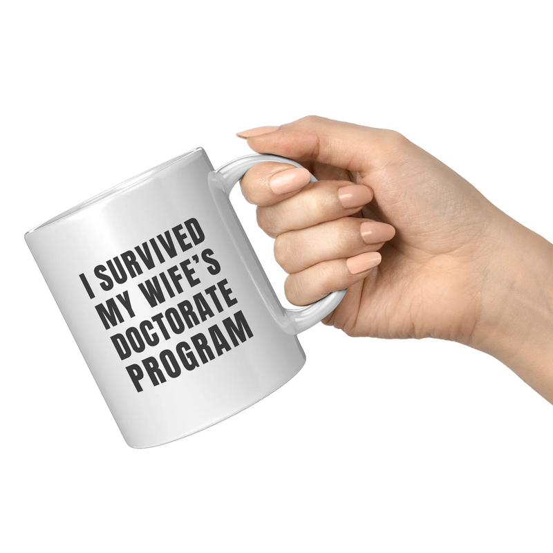 I Survived My Wife’s Doctorate Program Ceramic Mug 11 oz White - Panvola