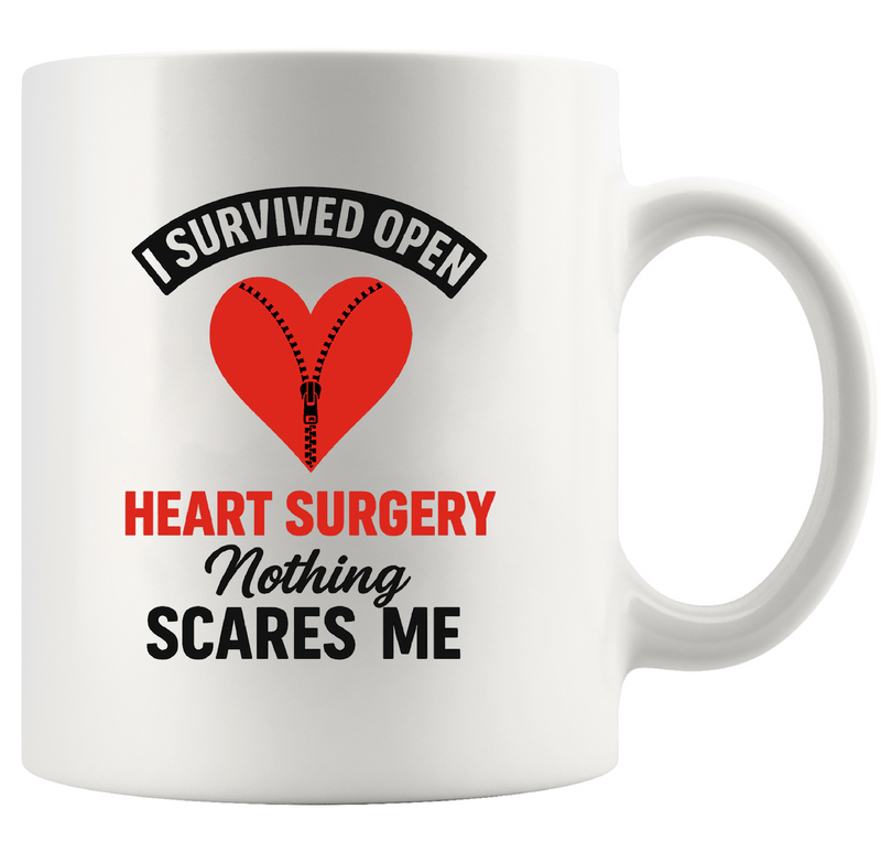 I Survived Open Heart Surgery Nothing Scares Me Ceramic Mug 11 oz White