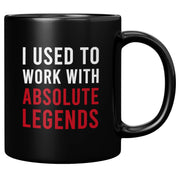 I Used To Work With Absolute Legend Coffee Mug 11 oz Black - Panvola
