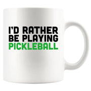 I’d Rather Be Playing Pickleball Ceramic Mug 11 oz White - Panvola