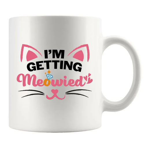 I'm Getting Meowied Ceramic Mug 11 oz White - Panvola
