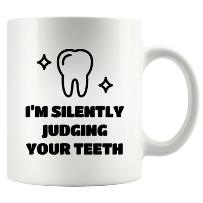 I’m Silently Judging Your Teeth Ceramic Mug 11 oz White